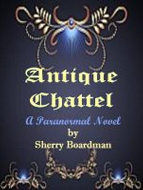 Cover of the book Antique Chattel by Sherry Boardman, Sherry Boardman