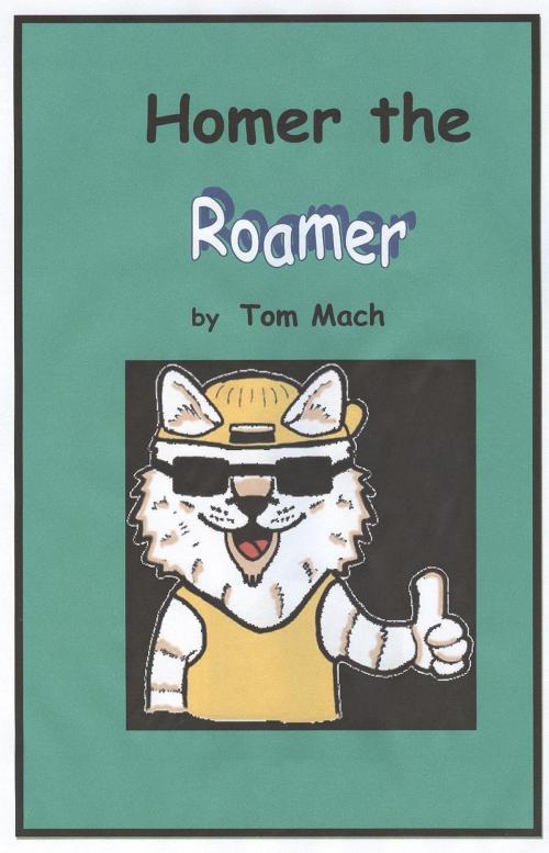 Cover of the book Homer the Roamer by Tom Mach, Tom Mach