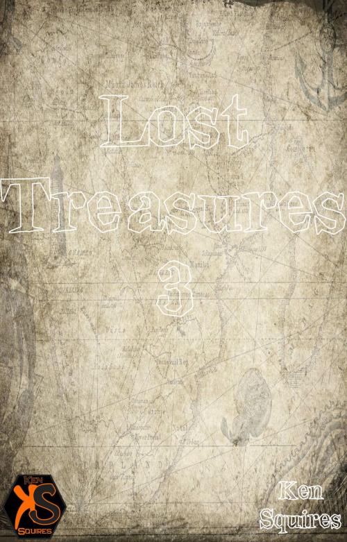 Cover of the book Lost Treasures 3 by Ken Squires, Ken Squires Publishing
