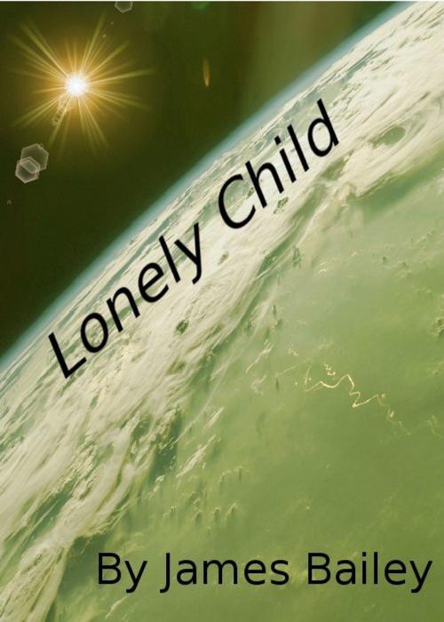 Cover of the book Lonely Child by James Bailey, James Bailey