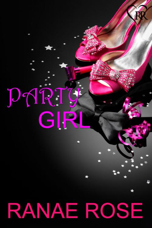 Cover of the book Party Girl by Ranae Rose, Ranae Rose