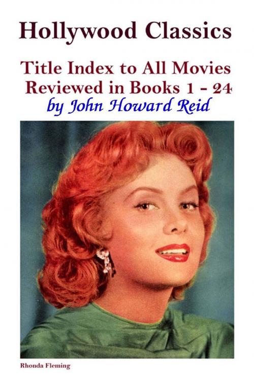 Cover of the book Hollywood Classics Title Index to All Movies Reviewed in Books 1: 24 by John Howard Reid, John Howard Reid