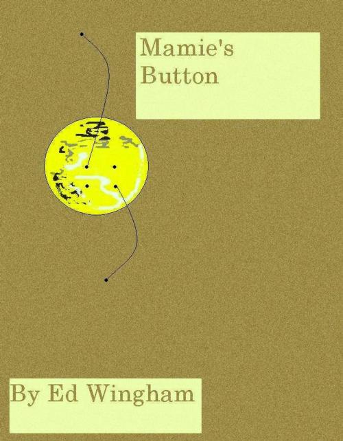 Cover of the book Mamie's Buton by Ed Wingham, Ed Wingham