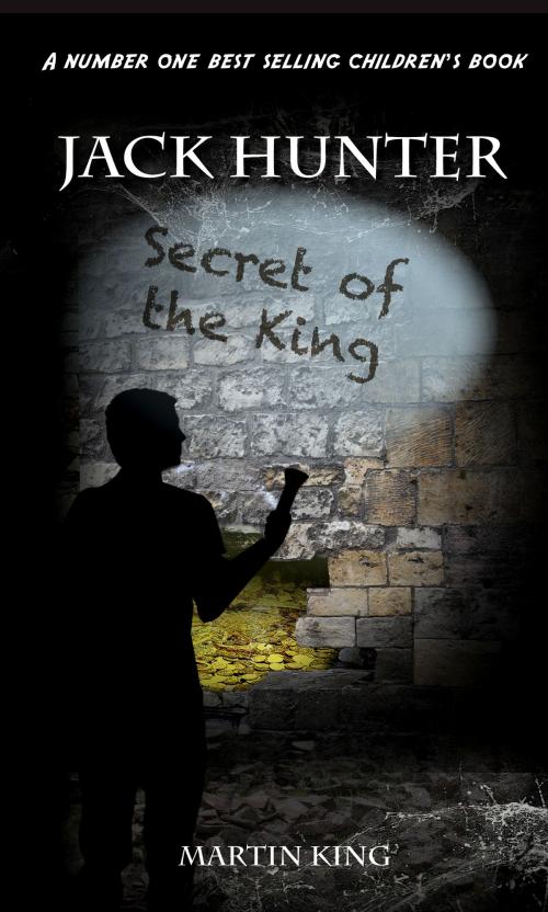 Cover of the book Jack Hunter Secret of the King by Martin King, Martin King