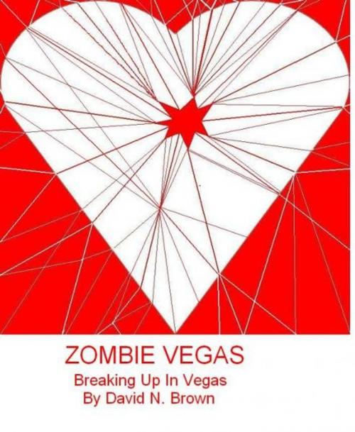 Cover of the book Zombie Vegas 3: Breaking Up In Vegas by David N. Brown, David N. Brown