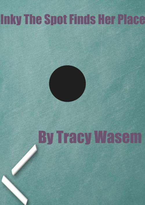Cover of the book Inky The Spot Finds Her Place by Tracy Wasem, Tracy Wasem