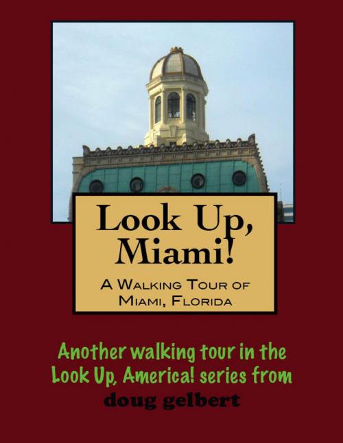 Cover of the book A Walking Tour of Miami, Florida by Doug Gelbert, Doug Gelbert