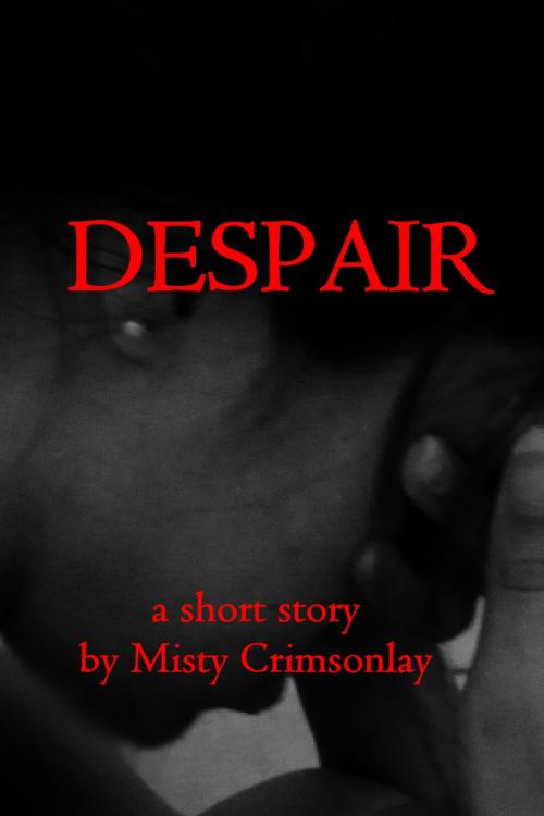 Cover of the book Despair by Misty Crimsonlay, Misty Crimsonlay