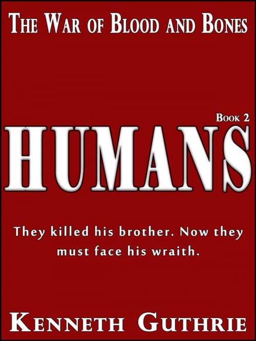 Cover of the book The War of Blood and Bones: Humans by Kenneth Guthrie, Lunatic Ink Publishing