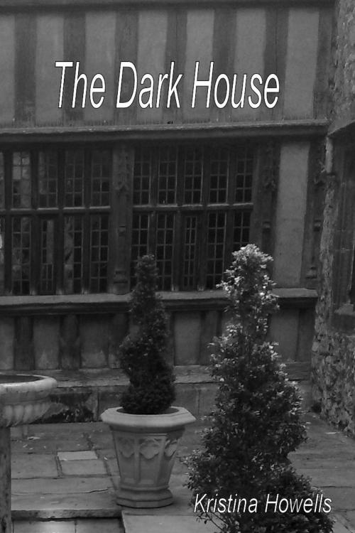 Cover of the book The Dark House by Kristina Howells, Kristina Howells