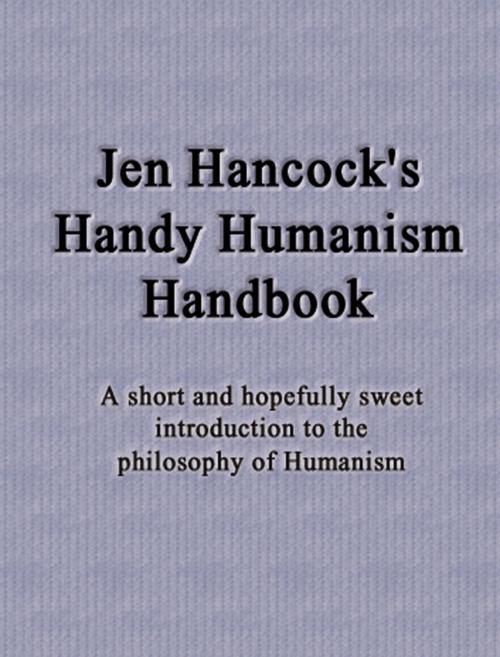 Cover of the book Jen Hancock's Handy Humanism Handbook by Jennifer Hancock, Jennifer Hancock