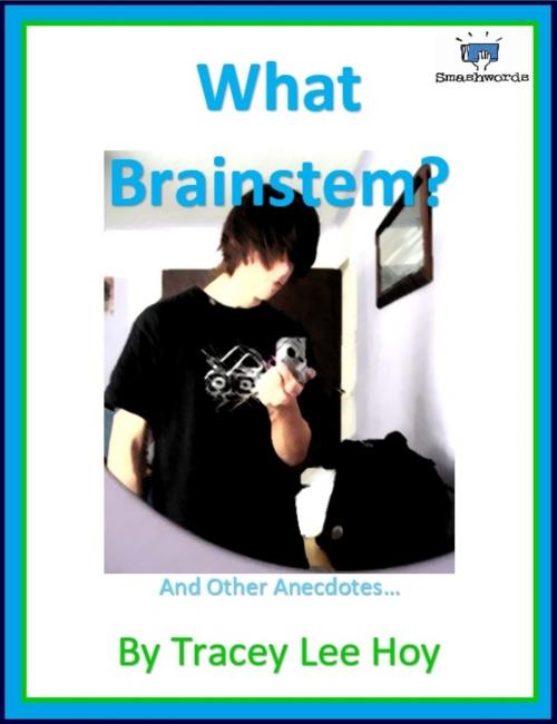 Cover of the book What Brainstem? by Tracey Lee Hoy, Tracey Lee Hoy