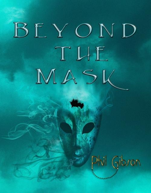 Cover of the book Beyond the Mask by Phil Gibson, Phil Gibson