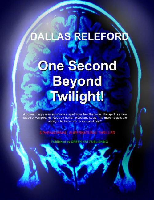 Cover of the book One Second Beyond Twilight by Dallas Releford, Dallas Releford