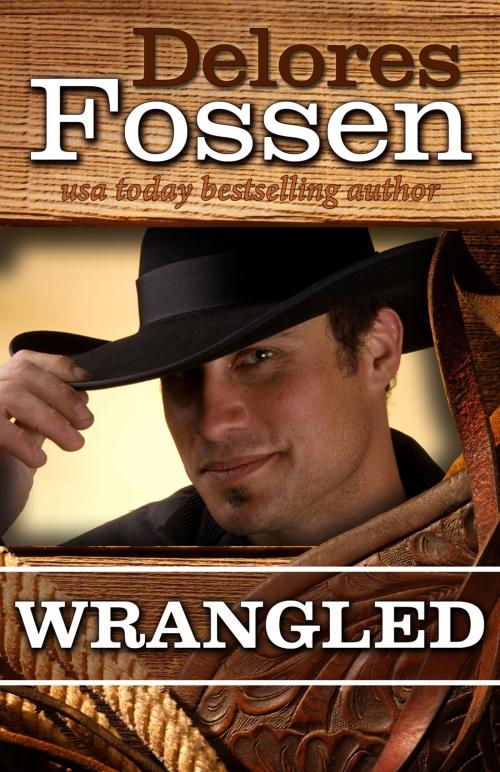 Cover of the book Wrangled by Delores Fossen, Delores Fossen