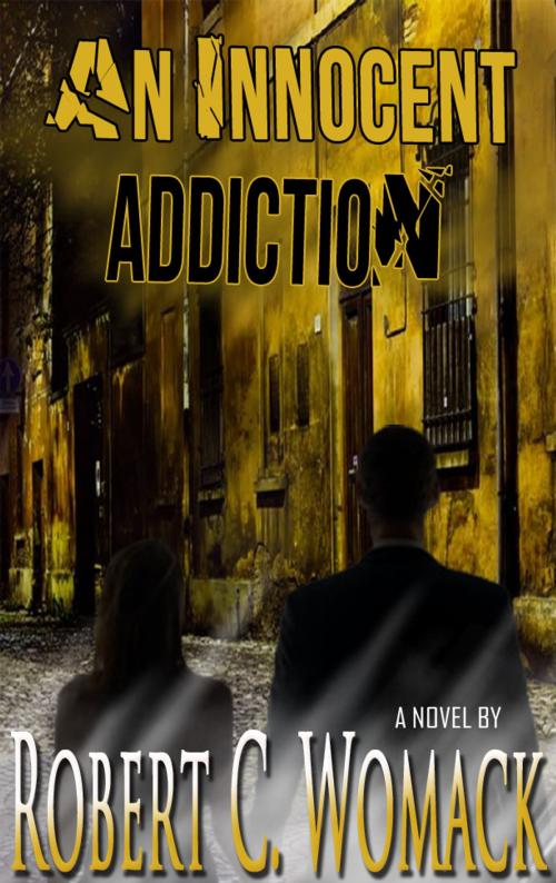 Cover of the book An Innocent Addiction by Robert C. Womack, Robert C. Womack