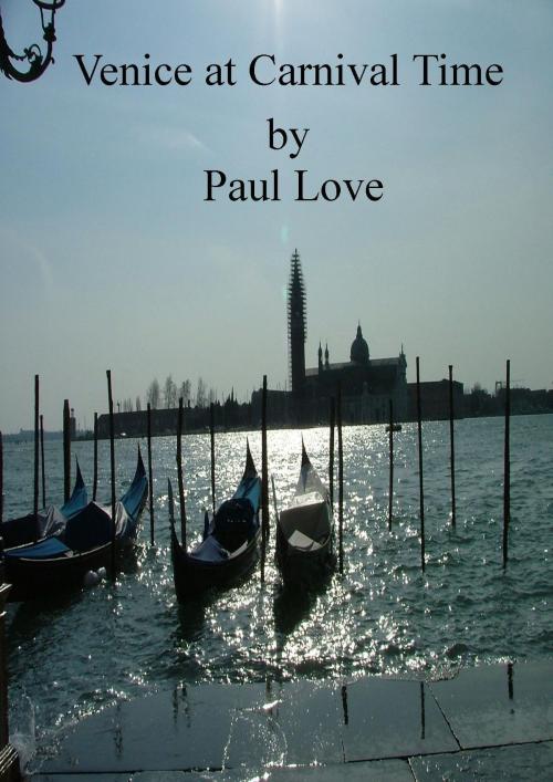Cover of the book Venice at Carnival Time by Paul Love, Paul Love