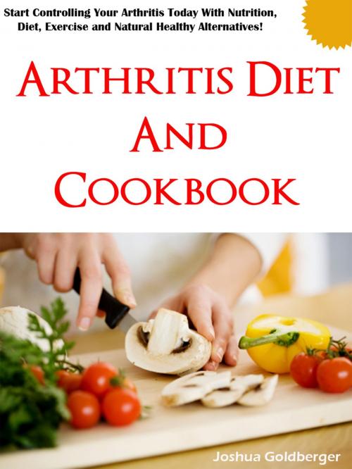 Cover of the book Arthritis Diet and Cookbook by Joshua Goldberger, Joshua Goldberger
