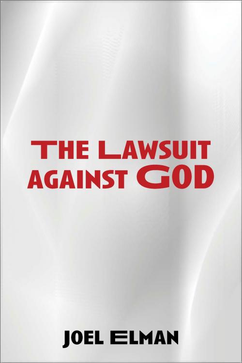 Cover of the book The Lawsuit Against God by Joel Elman, Joel Elman