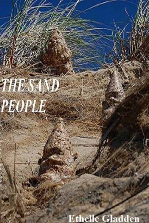 Cover of the book The Sand People by Ethelle Gladden, Ethelle Gladden