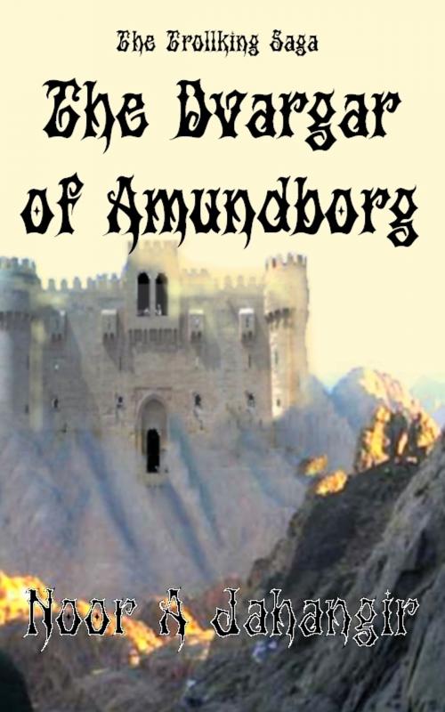 Cover of the book The Dvargar of Amundborg by Noor A Jahangir, Noor A Jahangir