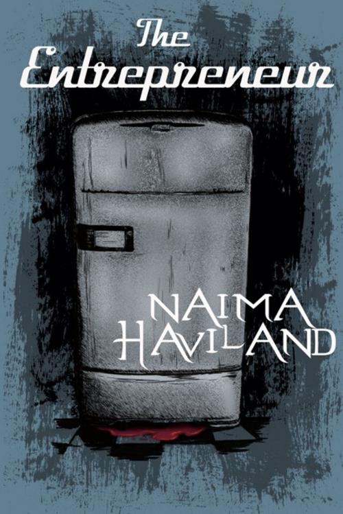 Cover of the book The Entrepreneur by Naima Haviland, Naima Haviland