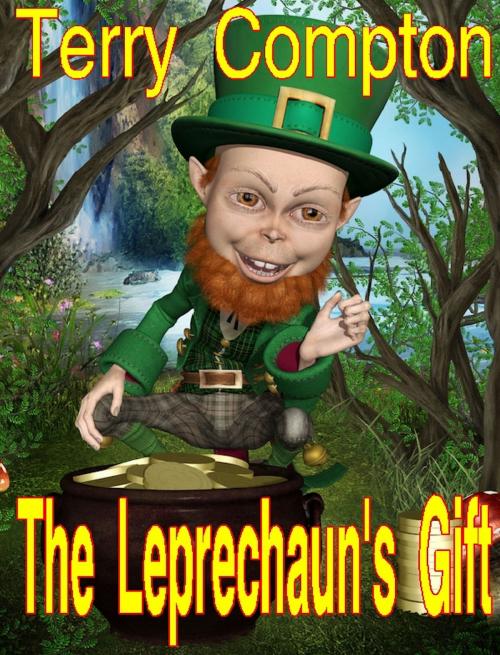 Cover of the book The Leprechaun's Gift by Terry Compton, Terry Compton
