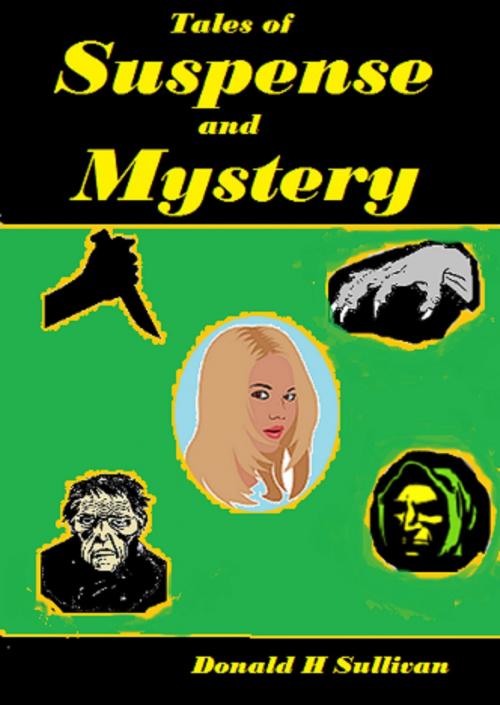 Cover of the book Tales of Suspense and Mystery by Donald H Sullivan, Donald H Sullivan