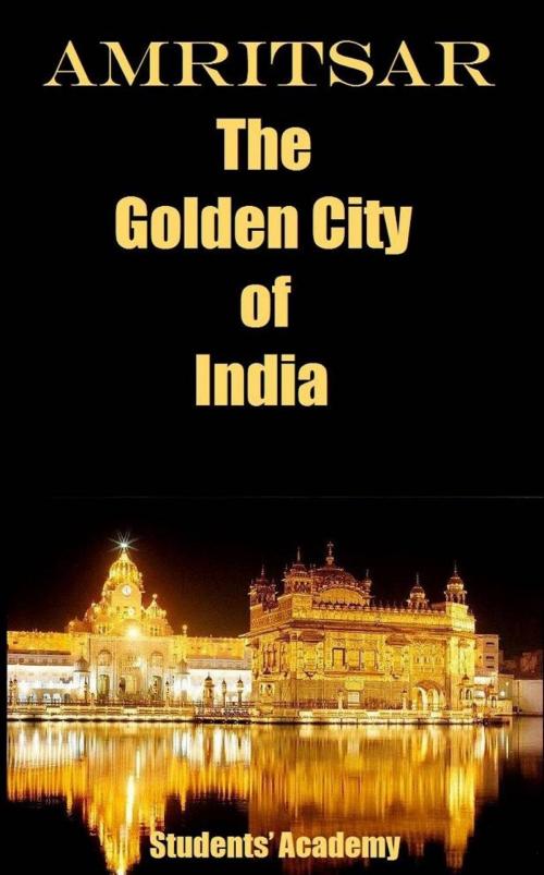 Cover of the book Amritsar-The Golden City of India by Students' Academy, Raja Sharma