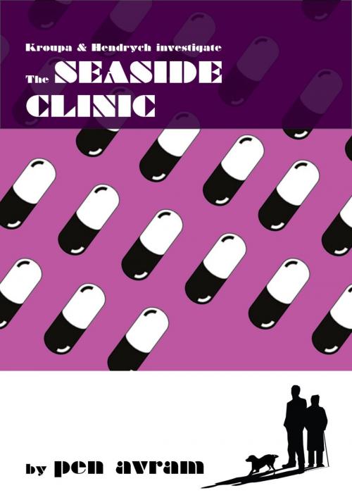 Cover of the book The Seaside Clinic by Pen Avram, Pen Avram