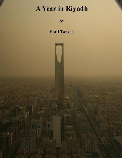 Cover of the book A Year in Riyadh by Saul Tarsus, Paul Love