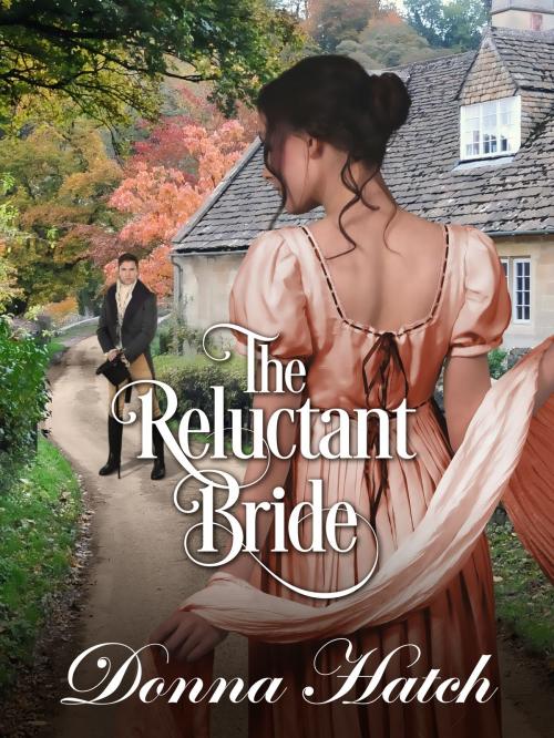 Cover of the book The Reluctant Bride by Donna Hatch, Donna Hatch