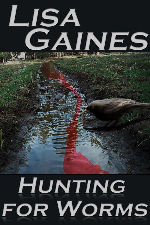 Cover of the book Hunting for Worms by Lisa Gaines, Eye of the Eagle