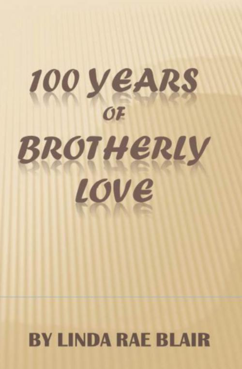 Cover of the book 100 Years of Brotherly Love by Linda Rae Blair, Linda Rae Blair