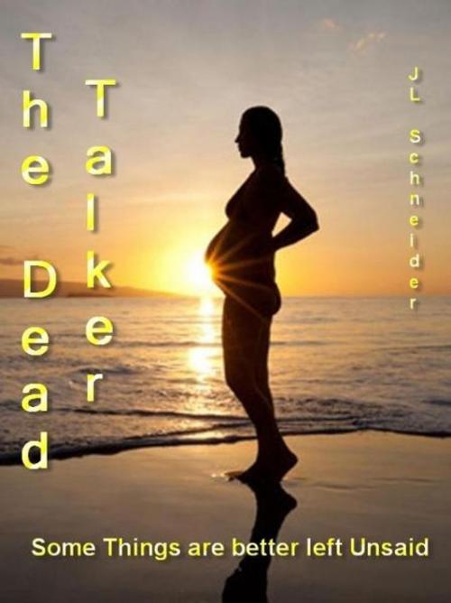 Cover of the book THE DEAD TALKER by JL Schneider, JL Schneider