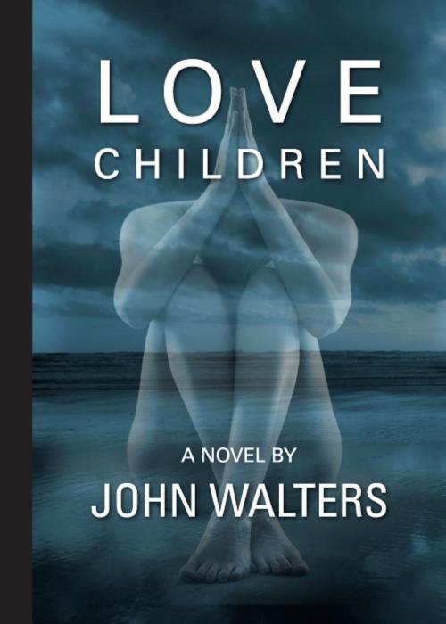 Cover of the book Love Children: A Novel by John Walters, John Walters