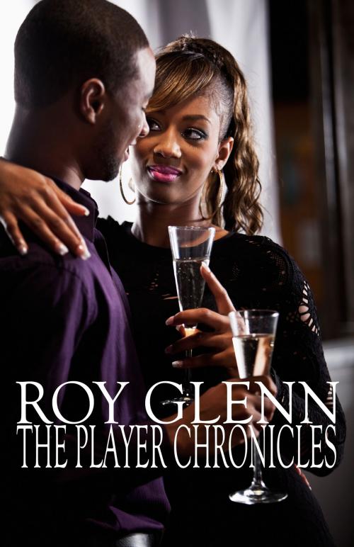 Cover of the book The Player Chronicles by Roy Glenn, Roy Glenn