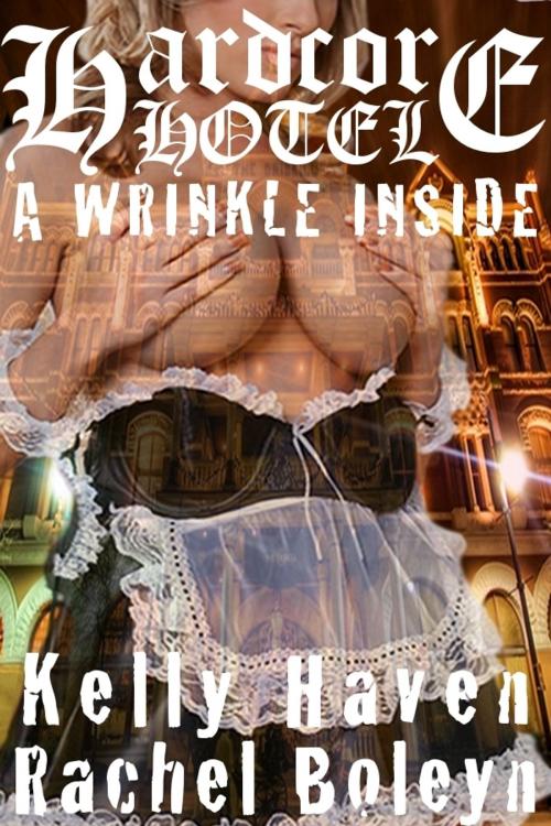 Cover of the book Hardcore Hotel: A Wrinkle Inside by Rachel Boleyn, Rachel Boleyn