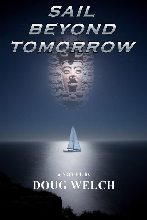 Cover of the book Sail Beyond Tomorrow by Doug Welch, Doug Welch