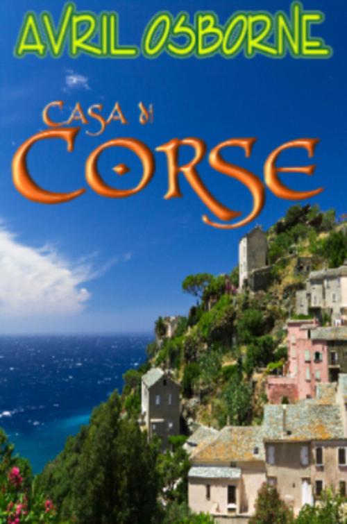Cover of the book Casa di Corsa by Avril Osborne, Avril Osborne