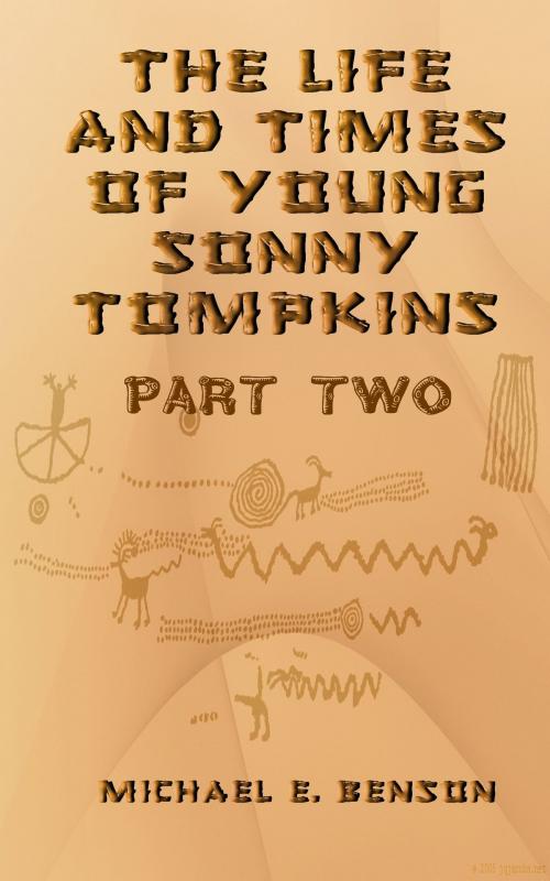Cover of the book The Life and Times of Young Sonny Tompkins, Part 2 by Michael E. Benson, Michael E. Benson