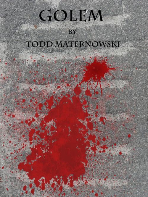 Cover of the book Golem by Todd Maternowski, Todd Maternowski