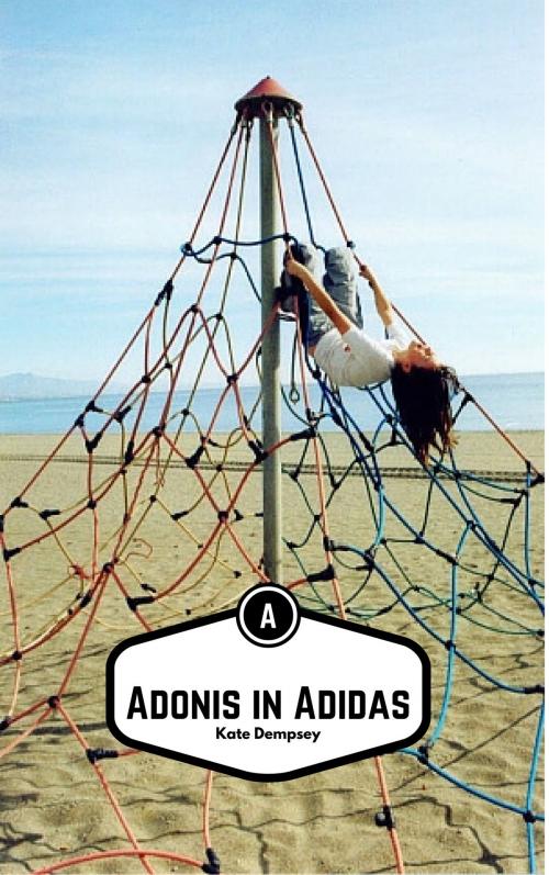 Cover of the book Adonis in Adidas by Kate Dempsey, Kate Dempsey