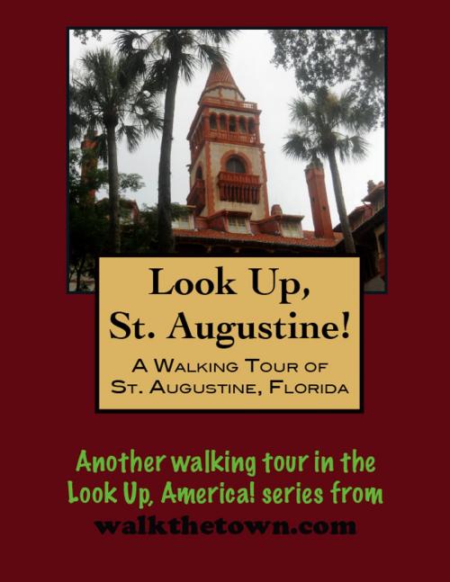 Cover of the book A Walking Tour of St. Augustine, Florida by Doug Gelbert, Doug Gelbert