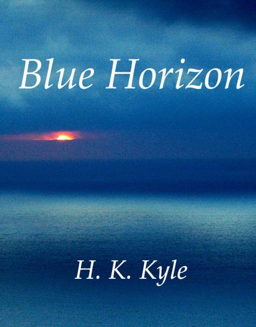 Cover of the book Blue Horizon by H. K. Kyle, H. K. Kyle