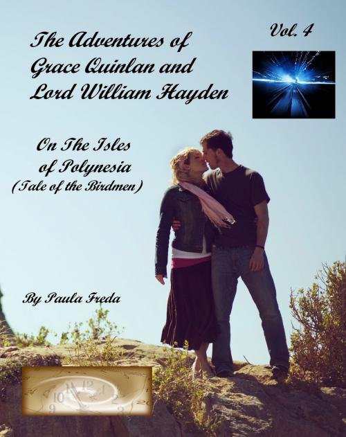 Cover of the book The Adventures of Grace Quinlan and Lord William Hayden on the Isles of Polynesia (Tale of the Birdmen) Volume 4 by Paula Freda, Paula Freda