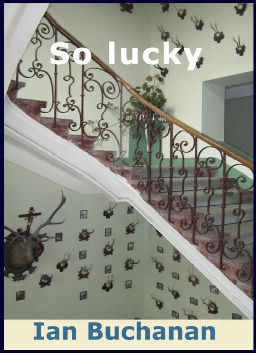 Cover of the book So Lucky! by Ian Buchanan, Ian Buchanan