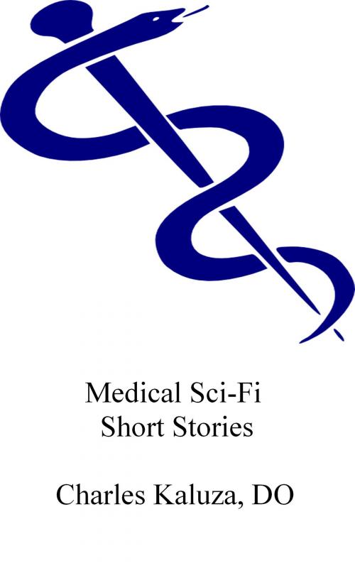 Cover of the book Medical Sci-Fi Short Stories by Charles Kaluza, Charles Kaluza