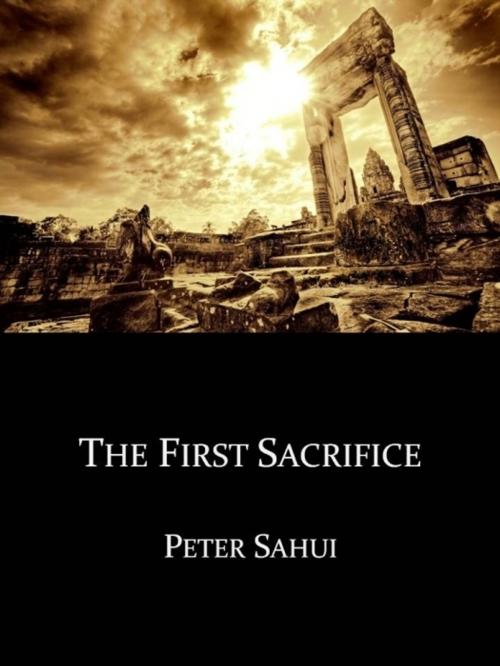 Cover of the book The First Sacrifice by Peter Sahui, Peter Sahui