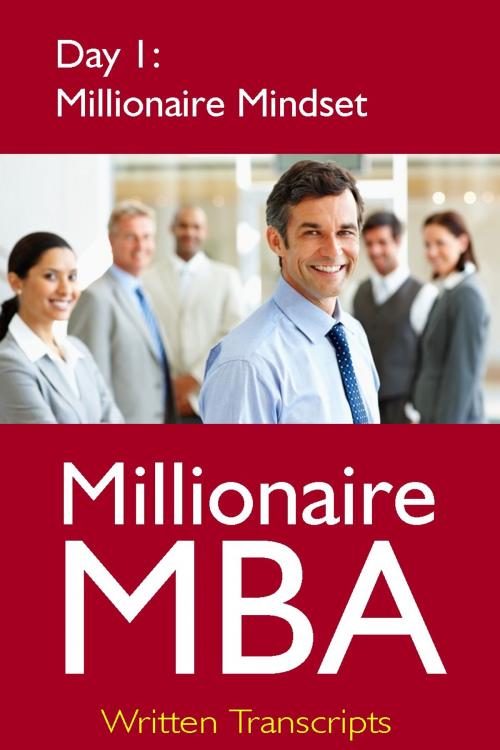 Cover of the book Millionaire MBA Day 1: Millionaire Mindset by Millionaire MBA, Millionaire MBA